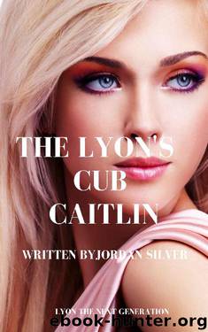 The Lyon's Cub Caitlin : Lyon The Next Generation by Jordan Silver