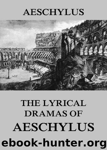 The Lyrical Dramas of Aeschylus by Aeschylus