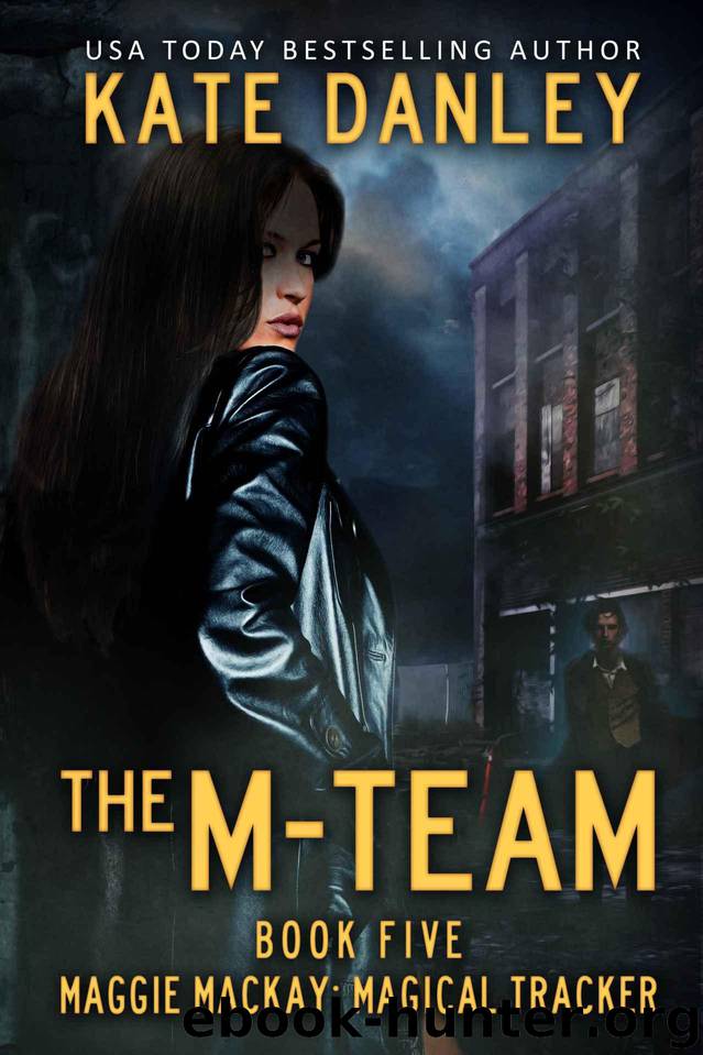 The M-Team (Maggie MacKay - Magical Tracker Book 5) by Danley Kate
