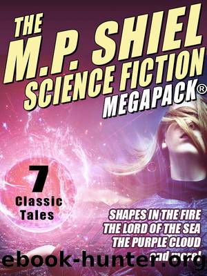The M.P. Shiel Science Fiction MEGAPACK® by M.P. Shiel