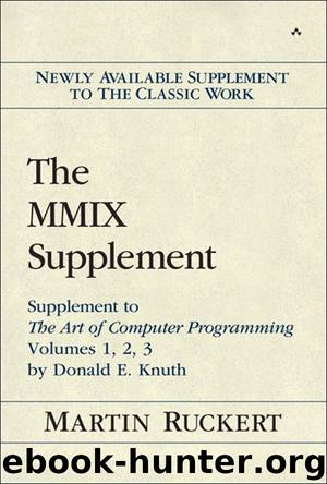 The MMIX Supplement: Supplement to The Art of Computer Programming Volumes 1, 2, 3 by Donald E. Knuth by Martin Ruckert
