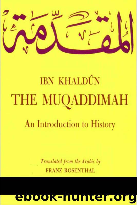 The MUQADDIMAH : An Introduction to History by Ibn Khaldun