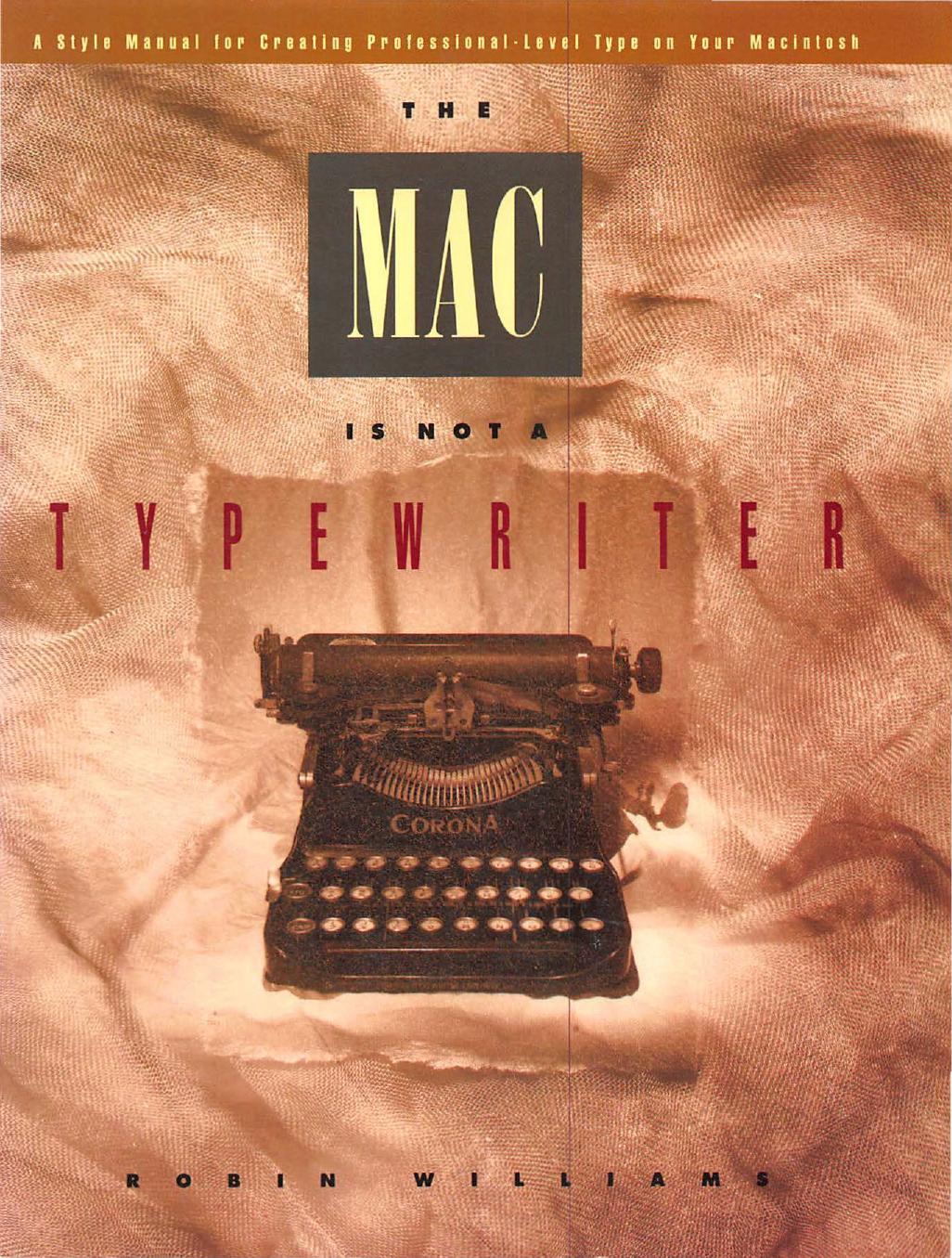 The Mac is not a typewriter : a style manual by Williams Robin