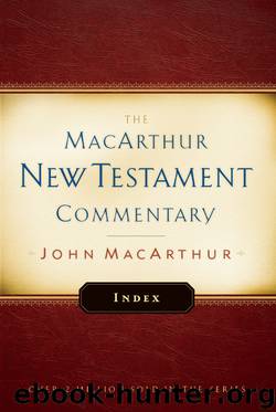 The MacArthur New Testament Commentary: Index by John MacArthur
