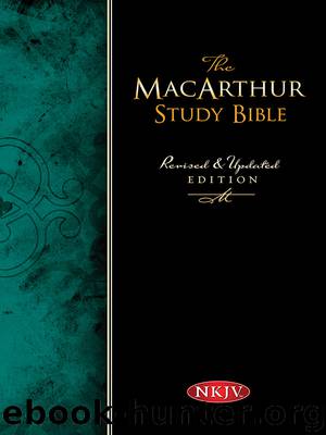 The MacArthur Study Bible, NKJV by John MacArthur