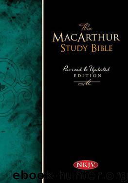 The Macarthur Study Bible: New King James Version by John MacArthur