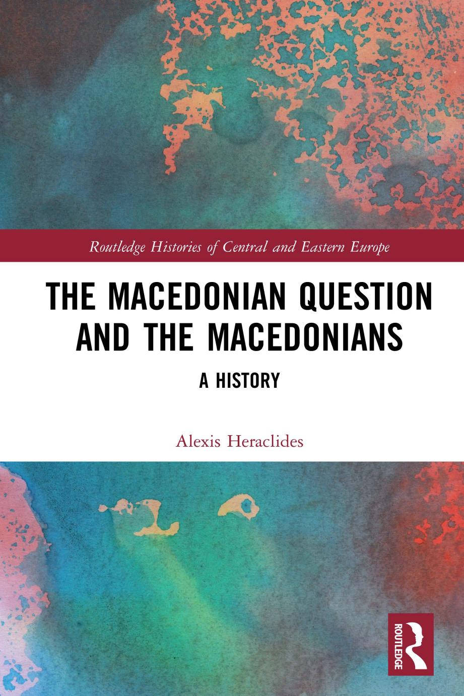The Macedonian Question and the Macedonians: A History by Alexis Heraclides