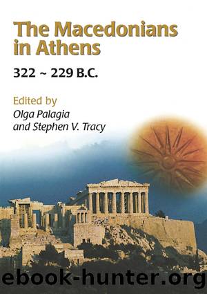 The Macedonians in Athens, 322-229 B. C. by Palagia Olga; Tracy Stephen V.;
