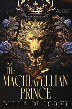 The Machiavellian Prince : A Royal Organized Crime Romance (The Next Generation Book 1) by Bella Di Corte