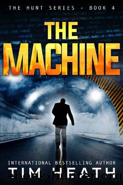 The Machine (The Hunt Thrillers Book 4) by Tim Heath