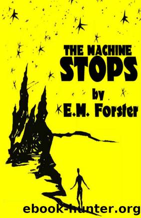 The Machine Stops by E.M. Forster