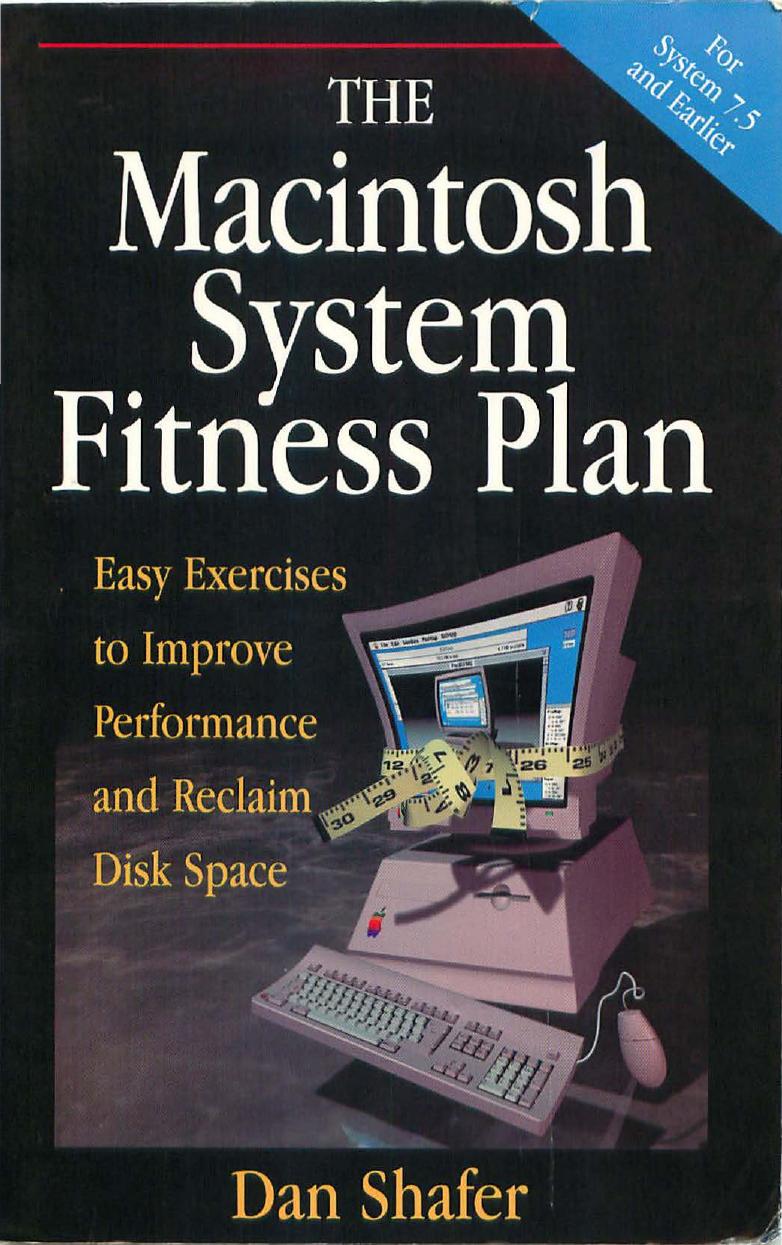 The Macintosh system fitness plan : easy exercises to improve performance and reclaim disk space by Shafer Dan