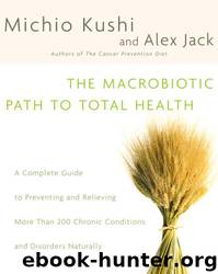 The Macrobiotic Path to Total Health by Kushi Michio