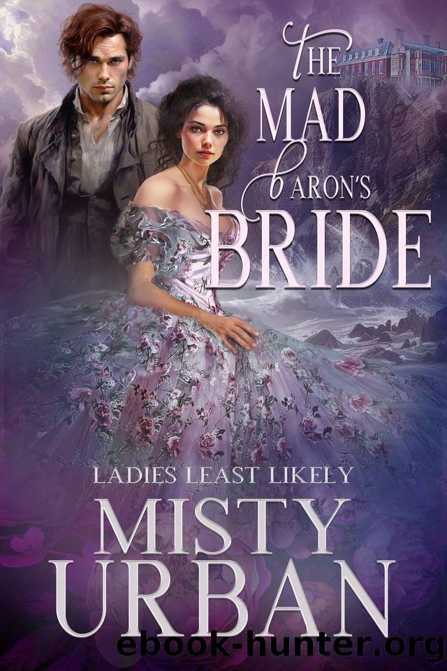 The Mad Baronâs Bride (Ladies Least Likely Book 4) by Misty Urban