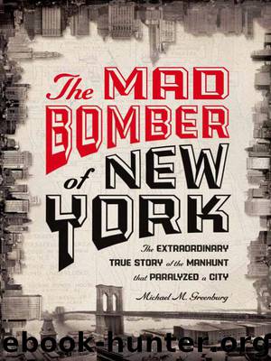 The Mad Bomber of New York by Michael M. Greenburg