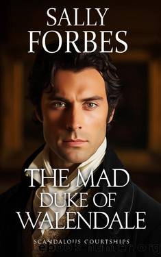 The Mad Duke of Walendale: A Historical Regency Romance Book (Scandalous Courtships 5) by Sally Forbes