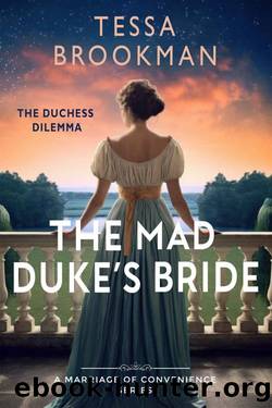 The Mad Duke's Bride: A Steamy Beauty and the Beast Historical Regency Romance Novel (The Duchess Dilemma Book 1) by Tessa Brookman