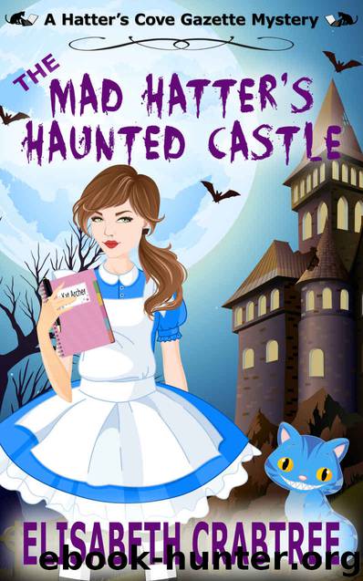The Mad Hatter's Haunted Castle (Hatter's Cove Mystery Series Book 3) by Elisabeth Crabtree
