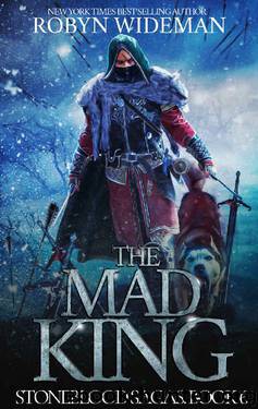 The Mad King (Stoneblood Saga Book 6) by Robyn Wideman
