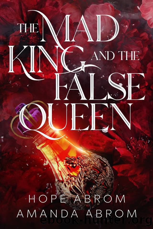 The Mad King and the False Queen by Hope Abrom & Amanda Abrom