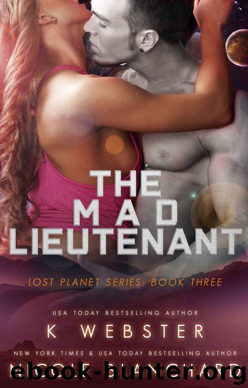 The Mad Lieutenant: The Lost Planet Series, Book Three by Webster K & Blanchard Nicole
