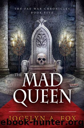 The Mad Queen (The Fae War Chronicles Book 5) by Jocelyn Fox