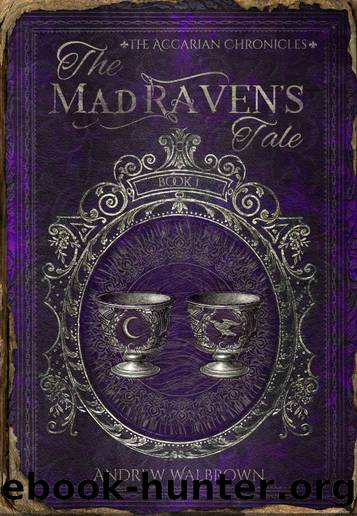 The Mad Raven's Tale (The Accarian Chronicles Book 1) by Andrew Walbrown