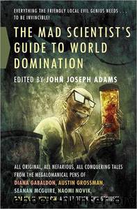 The Mad Scientist's Guide to World Domination by Unknown Author