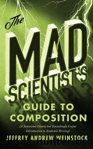 The Mad Scientistâs Guide to Composition by Jeffrey Andrew Weinstock
