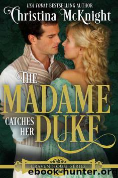 The Madame Catches Her Duke (Craven House Book 3) by Christina McKnight