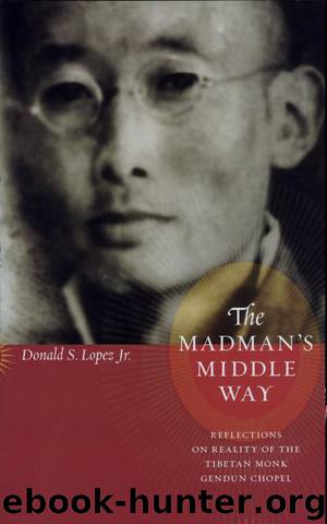 The Madman's Middle Way by Donald S. Lopez Jr