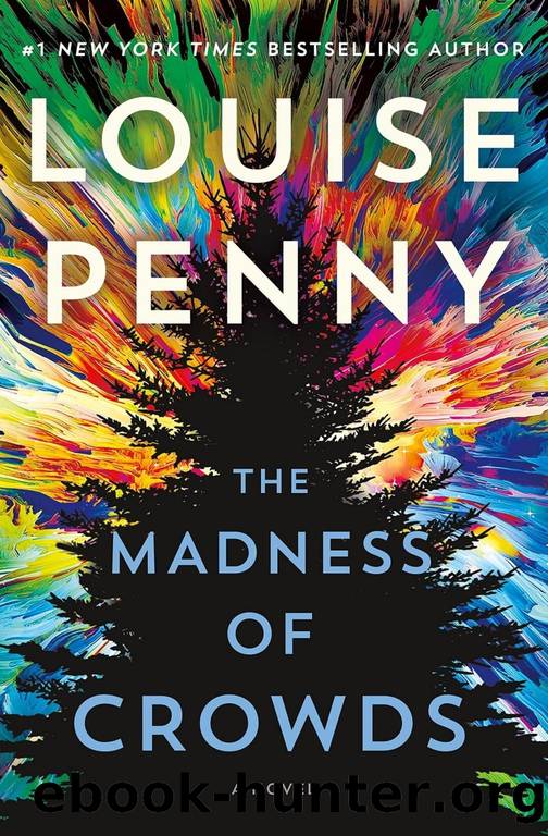 The Madness of Crowds: Chief Inspector Gamache Novel Book 17 by Louise Penny