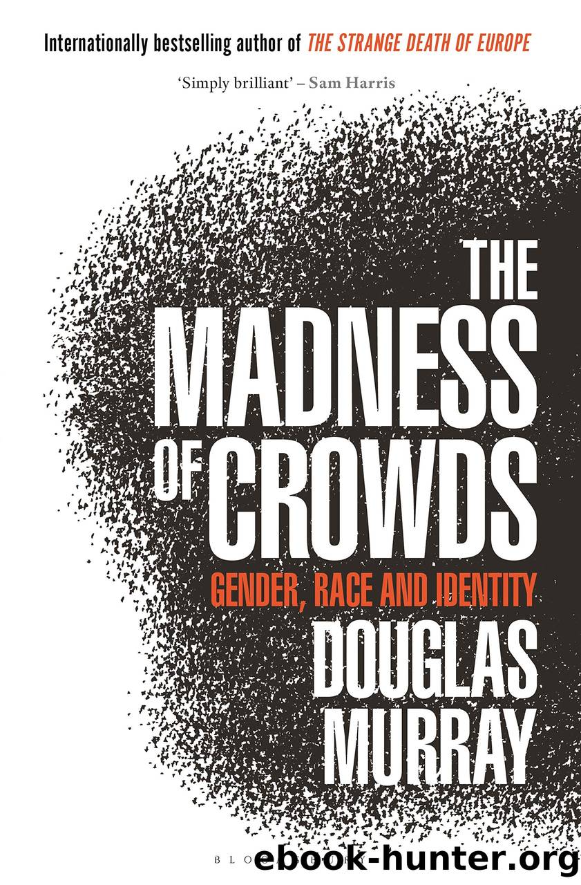 The Madness of Crowds: Gender, Race and Identity by Douglas Kear Murray
