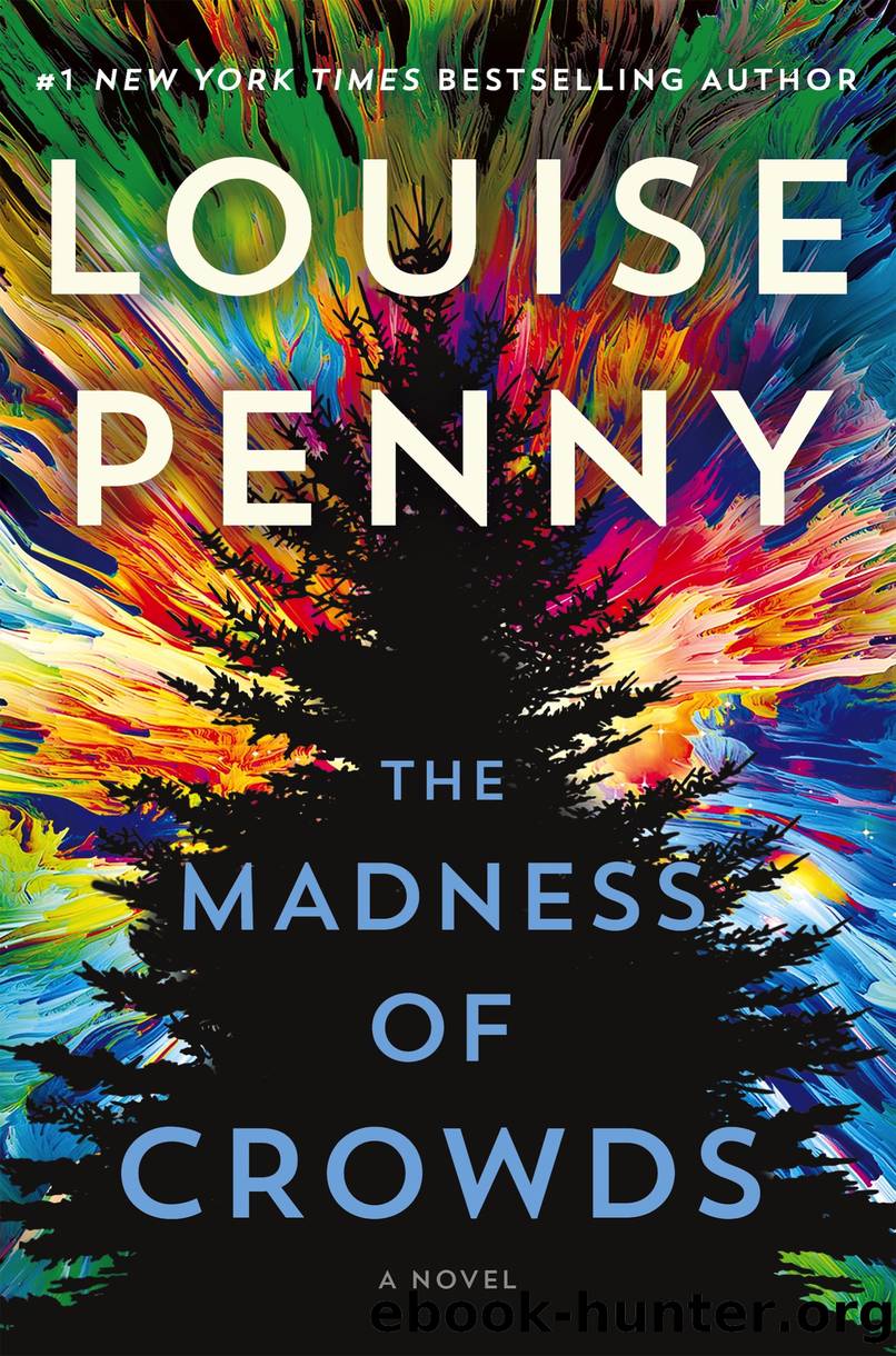The Madness of Crowds--A Novel by Louise Penny