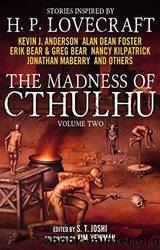 The Madness of Cthulhu Volume Two by S. T. Joshi