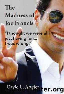 The Madness of Joe Francis: "I thought we were all just having fun. I was wrong. by Angier David