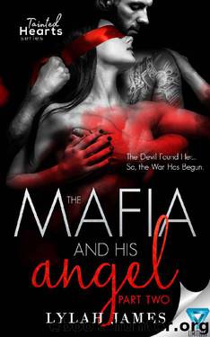 The Mafia And His Angel Part 2 (Tainted Hearts) by Lylah James