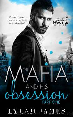 The Mafia And His Obsession: Part 1 (Tainted Hearts Series Book 4) by Lylah James