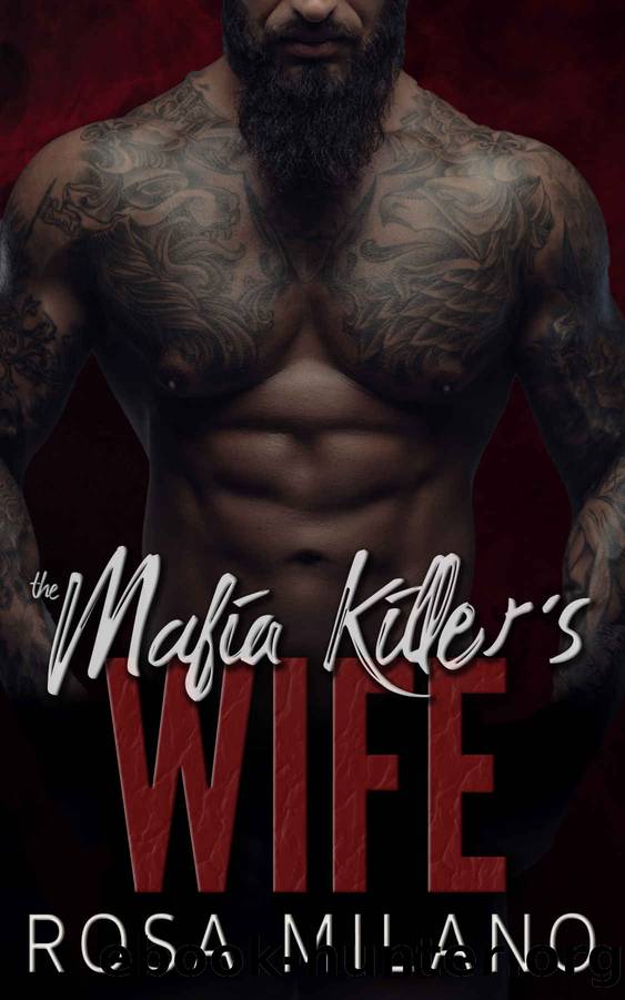 The Mafia Killerâs Wife: A Dark Mafia Romance by Milano Rosa