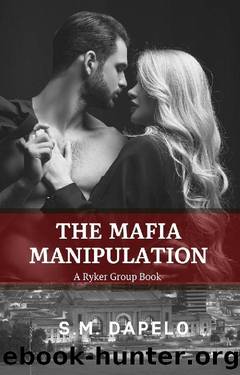 The Mafia Manipulation: A Ryker Group Book by S.M. Dapelo