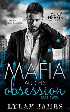 The Mafia and His Obsession: Part 2 (Tainted Hearts Series Book 5) by Lylah James