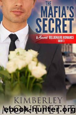The Mafia's Secret (A Secret Billionaire Romance Book 3) by Kimberley Montpetit