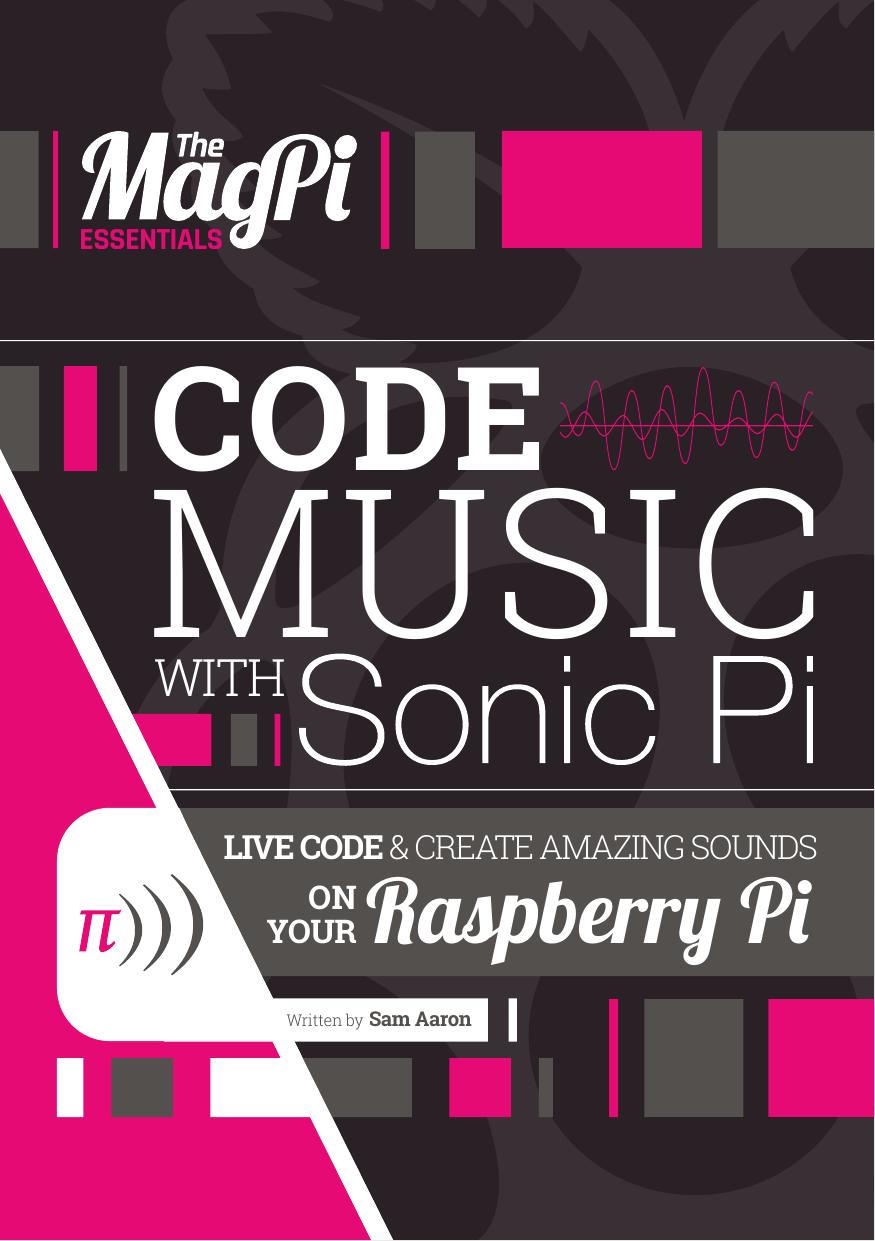The MagPi Essentials Sam Aaron Code Music with Sonic Pi 4 Raspberry Pi by Unknown