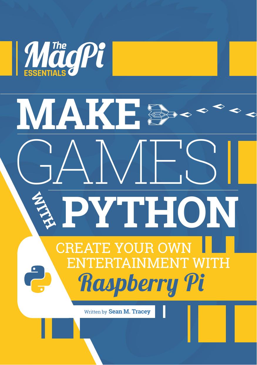 The MagPi Essentials: Make Games with Python: Create Your Own Entertainment with Raspberry Pi by Unknown
