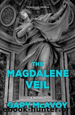 The Magdalene Veil (The Magdalene Chronicles) by Gary McAvoy