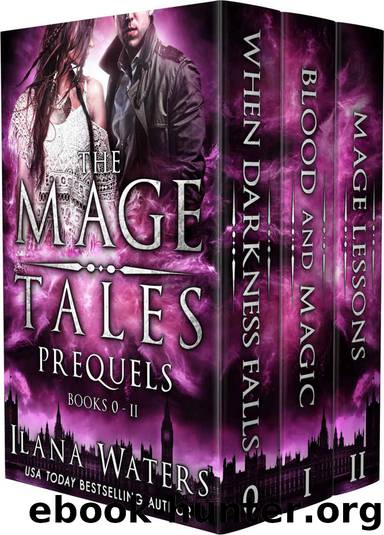 The Mage Tales Prequels, Books 0-II: (An Urban Fantasy Thriller Collection) by Ilana Waters