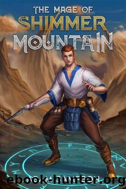 The Mage of Shimmer Mountain: LitRPG Book 1: Crafting Magics by Adam Sampson