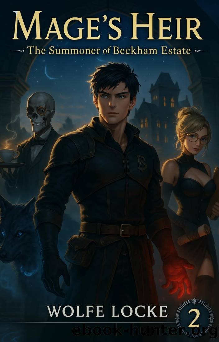 The Mage's Heir 2: A Monster Summoner Litrpg (The Summoner of Beckham Estate) by Wolfe Locke