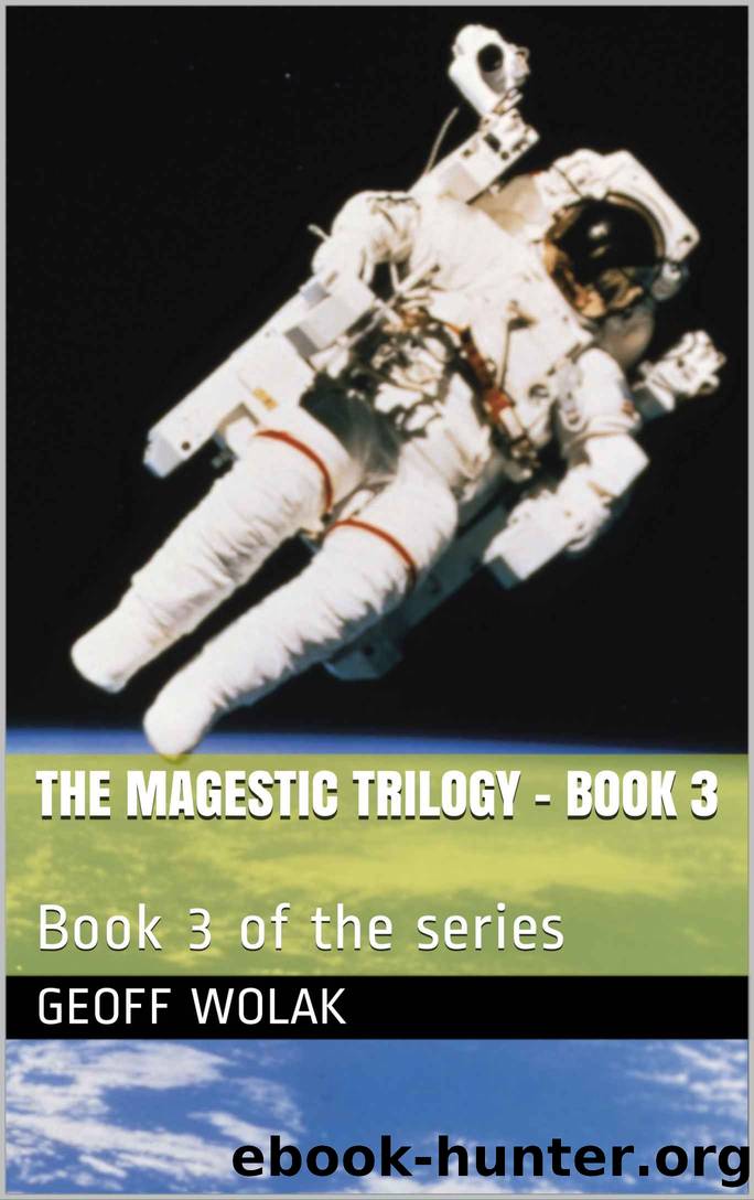 The Magestic Trilogy - Book 3: Time travel series, suspense, politics and history, warfare by Geoff Wolak