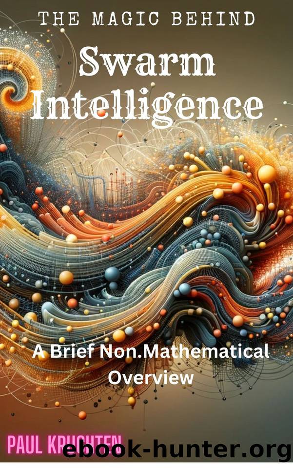 The Magic Behind Swarm Intelligence: A Brief Non-Mathematical Overview by kruchten paul